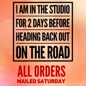 Order now!! I’m back in the studio for 2 days.